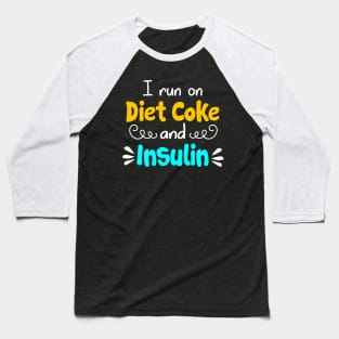 I Run On Diet Coke And Insulin T shirt Diabetes Baseball T-Shirt